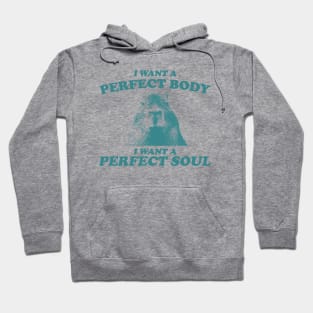 Capybara i want a perfect body i want a perfect soul Shirt, Funny Capybara Meme Hoodie